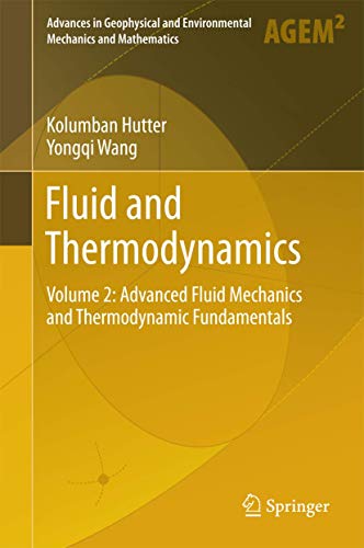 Fluid and Thermodynamics: Volume 2: Advanced Fluid Mechanics and Thermodynamic Fundamentals (Advances in Geophysical and Environmental Mechanics and Mathematics)