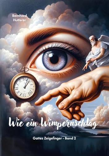 Wie ein Wimpernschlag: Gottes Zeigefinger, Band 2 Wie ein Wimpernschlag: Gottes Zeigefinger, Band 2 von LöwenStern Verlag