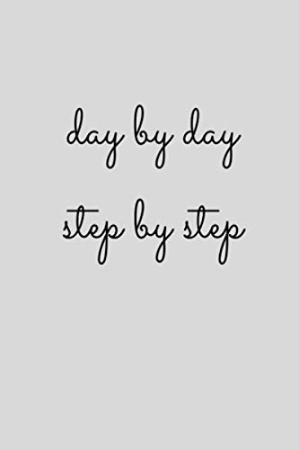 Day By Day Step By Step: journal to write in, Minimalists