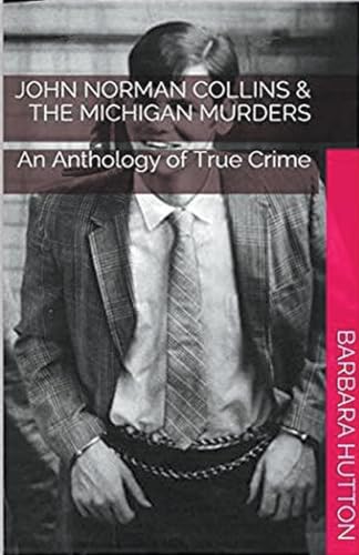 John Norman Collins & The Michigan Murders von Trellis Publishing
