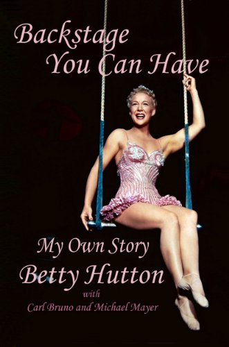 Backstage, You Can Have: My Own Story von The Betty Hutton Estate