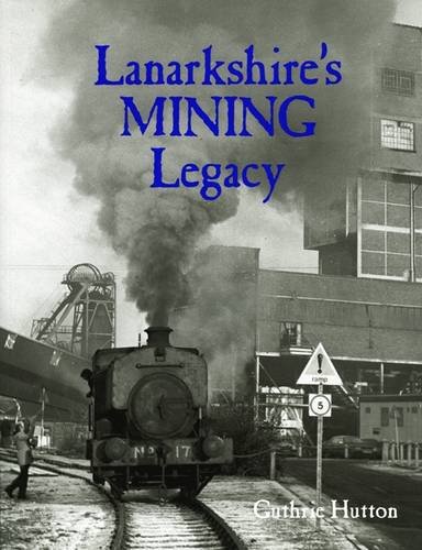 Lanarkshire's Mining Legacy von Stenlake Publishing