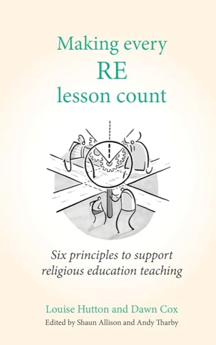 Making Every Re Lesson Count: Six Principles to Support Religious Education Teaching (Making Every Lesson Count) von Crown House Publishing