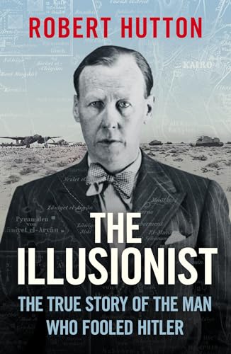 The Illusionist: The True Story of the Man Who Fooled Hitler von W&N