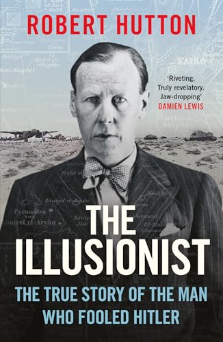 The Illusionist: The True Story of the Man Who Fooled Hitler von W&N
