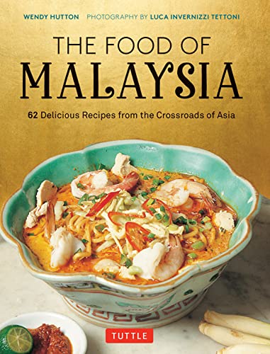 The Food of Malaysia: 62 Delicious Recipes from the Crossroads of Asia von Periplus Editions