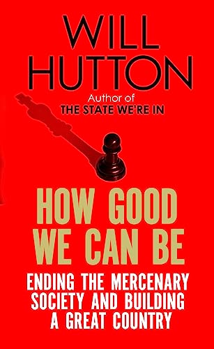 How Good We Can Be: Ending the Mercenary Society and Building a Great Country von Abacus