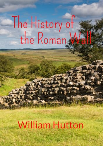 The History of The Roman Wall von Independently published