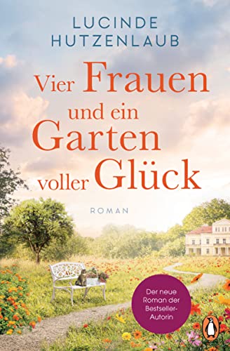 Vier Frauen und ein Garten voller Glück: Roman.