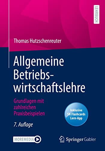 Allgemeine Betriebswirtschaftslehre: Grundlagen mit zahlreichen Praxisbeispielen von Springer