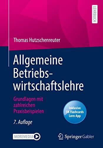 Allgemeine Betriebswirtschaftslehre: Grundlagen mit zahlreichen Praxisbeispielen von Springer Gabler