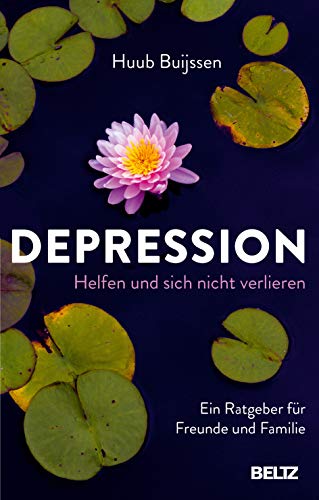 Depression. Helfen und sich nicht verlieren: Ein Ratgeber für Freunde und Familie von Beltz