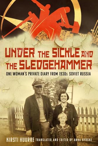 Under the Sickle and the Sledgehammer: One Woman’s Private Diary from 1930s Soviet Russia von The History Press Ltd