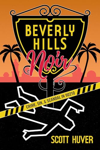Beverly Hills Noir: Crime, Sin, & Scandal in 90210 von Post Hill Press