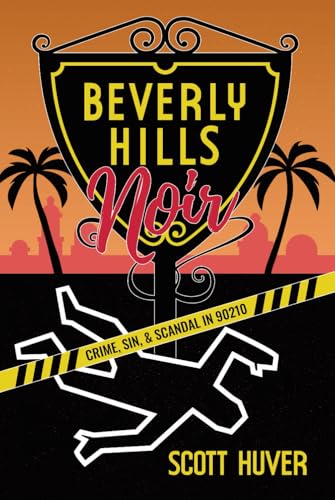 Beverly Hills Noir: Crime, Sin, & Scandal in 90210 von Post Hill Press