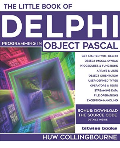 The Little Book Of Delphi Programming: Learn To Program with Object Pascal (Little Programming Books)