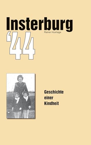 Insterburg '44: Geschichte einer Kindheit von BoD – Books on Demand