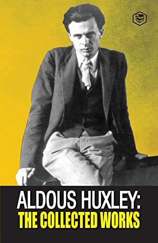 Aldous Huxley: The Collected Works Aldous Huxley: The Collected Works von SANAGE PUBLISHING HOUSE LLP