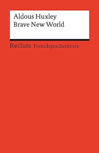 Brave New World. Englischer Text mit deutschen Worterklärungen. Niveau B2–C1 (GER): Huxley, Aldous – Originalversion; Erläuterungen; Literaturhinweise – 14508 (Reclams Universal-Bibliothek)