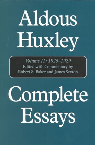 Complete Essays: Aldous Huxley, 1926-1930: Volume II, 1926-1929 Complete Essays: Aldous Huxley, 1926-1930: Volume II, 1926-1929