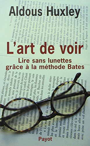 L'art de voir: LIRE SANS LUNETTES GRACE A LA METHODE BATES L'art de voir: LIRE SANS LUNETTES GRACE A LA METHODE BATES