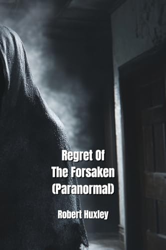 Regret Of The Forsaken (Paranormal) von Robert Huxley