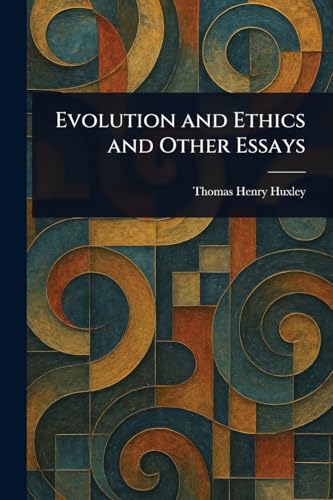 Evolution and Ethics and Other Essays Evolution and Ethics and Other Essays von Anson Street Press