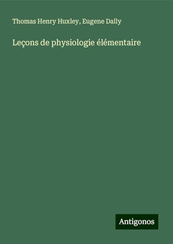 Leçons de physiologie élémentaire Leçons de physiologie élémentaire von Antigonos Verlag