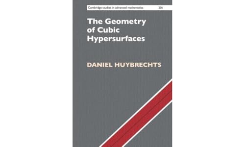 The Geometry of Cubic Hypersurfaces (Cambridge Studies in Advanced Mathematics)