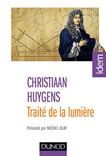 Traité de la lumière - 2e éd. - Présenté par Michel Blay: Présenté par Michel Blay