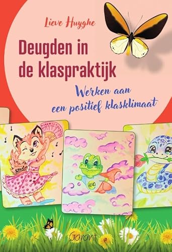 Deugden in de klaspraktijk: Werken aan een positief klasklimaat von Garant Uitgevers