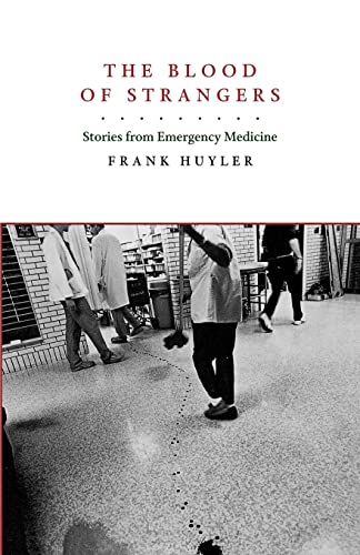 The Blood of Strangers: Stories from Emergency Medicine von University of California Press