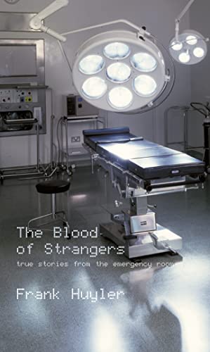 The Blood of Strangers: True Stories from the Emergency Room