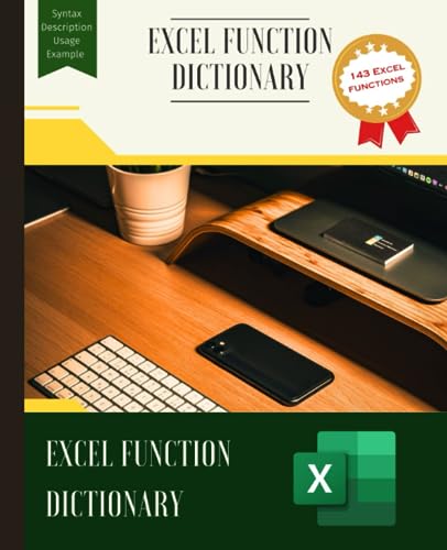 EXCEL FUNCTION DICTIONARY Your Comprehensive Guide to Excel's Powerful Functions (Excel Mastery Series: Unleashing the Power of Spreadsheets) von Independently published