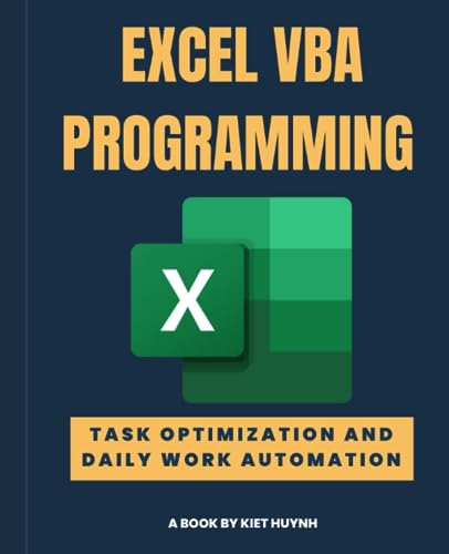 EXCEL VBA PROGRAMMING Task Optimization and Daily Work Automation (Excel Mastery Series: Unleashing the Power of Spreadsheets) von Independently published
