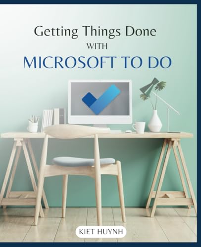 Getting Things Done with Microsoft To Do (Microsoft 365 Essentials: Tools for Productivity) Getting Things Done with Microsoft To Do (Microsoft 365 Essentials: Tools for Productivity) von Independently published
