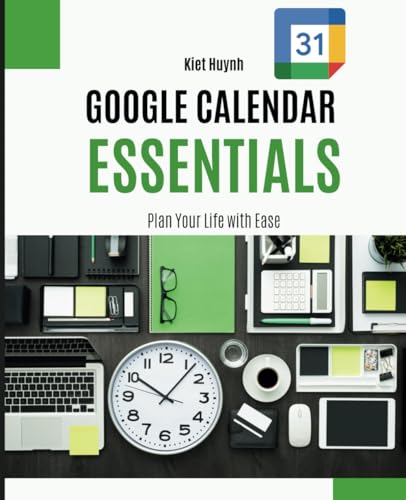 Google Calendar Essentials: Plan Your Life with Ease (Google Apps for Everyone: A Beginner's Guide) von Independently published