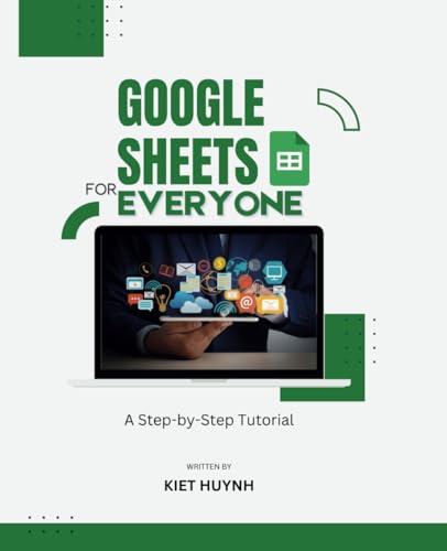 Google Sheets for Everyone: A Step-by-Step Tutorial (Google Apps for Everyone: A Beginner's Guide) Google Sheets for Everyone: A Step-by-Step Tutorial (Google Apps for Everyone: A Beginner's Guide) von Independently published