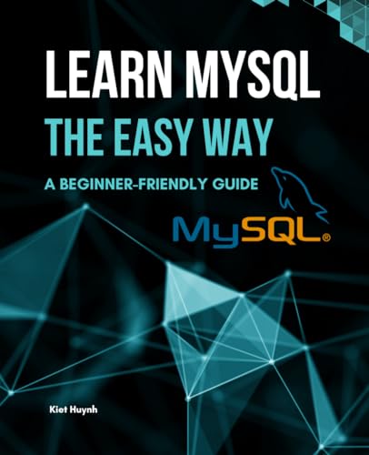 Learn MySQL the Easy Way: A Beginner-Friendly Guide Learn MySQL the Easy Way: A Beginner-Friendly Guide von Independently published