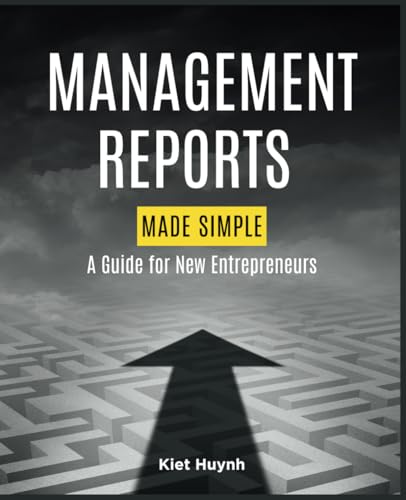 Management Reports Made Simple: A Guide for New Entrepreneurs Management Reports Made Simple: A Guide for New Entrepreneurs von Independently published