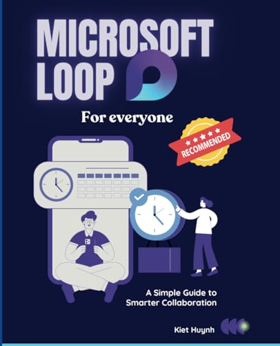 Microsoft Loop for Everyone: A Simple Guide to Smarter Collaboration (Microsoft 365 Essentials: Tools for Productivity) von Independently published