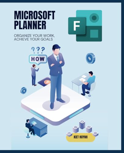 Microsoft Planner Essentials: Organize Your Work, Achieve Your Goals (Microsoft 365 Essentials: Tools for Productivity) Microsoft Planner Essentials: Organize Your Work, Achieve Your Goals (Microsoft 365 Essentials: Tools for Productivity) von Independently published
