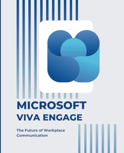 Microsoft Viva Engage: The Future of Workplace Communication (Microsoft 365 Essentials: Tools for Productivity) von Independently published