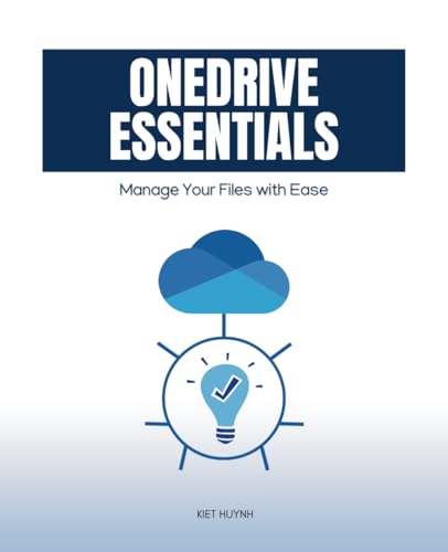 OneDrive Essentials: Manage Your Files with Ease (Microsoft 365 Essentials: Tools for Productivity) von Independently published
