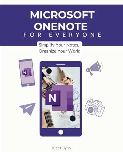 OneNote for Everyone: Simplify Your Notes, Organize Your World (Microsoft 365 Essentials: Tools for Productivity) von Independently published