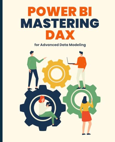 Power BI: Mastering DAX for Advanced Data Modeling Power BI: Mastering DAX for Advanced Data Modeling von Independently published