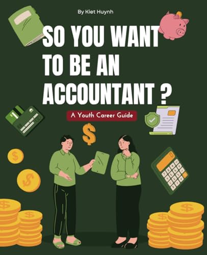So You Want to Be an Accountant? A Youth Career Guide (Career Compass: Finding Your Path in the Workforce) von Independently published