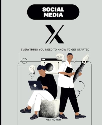 Social Media X: Everything You Need to Know to Get Started Social Media X: Everything You Need to Know to Get Started von Independently published