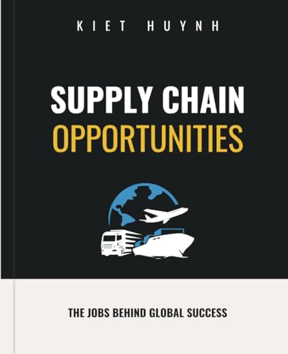 Supply Chain Opportunities: The Jobs Behind Global Success (Career Compass: Finding Your Path in the Workforce) von Independently published