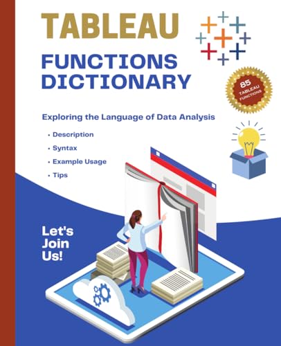 Tableau Functions Dictionary: Exploring the Language of Data Analysis Tableau Functions Dictionary: Exploring the Language of Data Analysis von Independently published